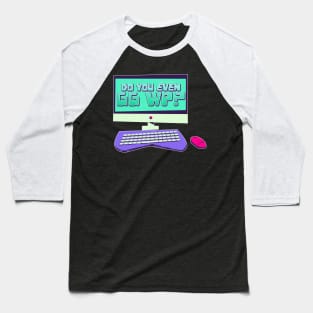 Do You Even GG WP? Baseball T-Shirt